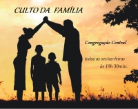 Todas as Sextas-feiras, Culto da Família na congregação Central