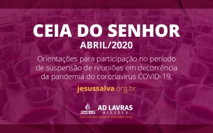 Orientações para participação da Ceia do Senhor no mês de abril de 2020