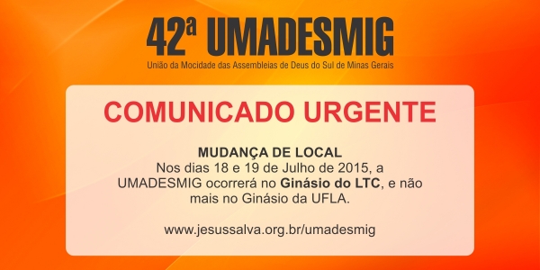 Comunicado Urgente: UMADESMIG 2015 será no Ginásio do LTC nos dias 18 e 19