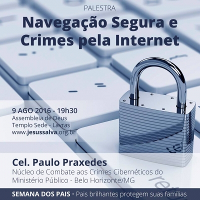 Semana dos Pais - Palestra Navegação Segura - Pais brilhantes protegem suas famílias