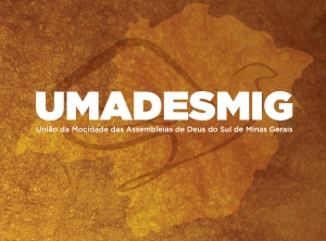 Umadesmig - União da Mocidade das Assembleias de Deus do Sul de Minas Gerais