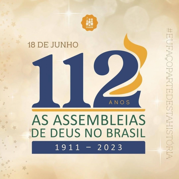 112 anos da Assembleia de Deus no Brasil